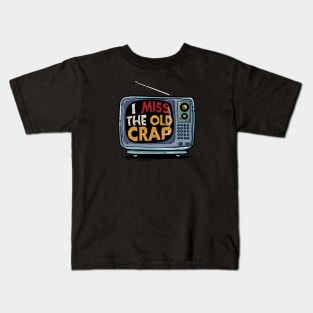 I Miss The Old Crap Of the 90s Kids T-Shirt